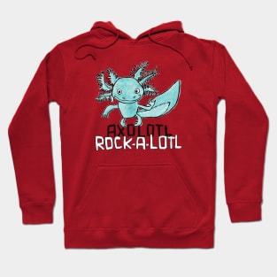 Funny Axolotl Pun, Rock Music, Rock a lotl, Axolotl Hoodie